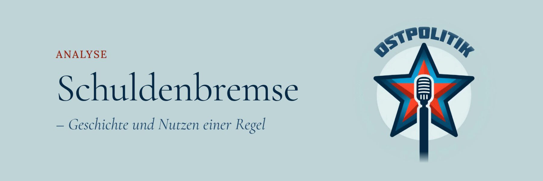 Titelbild Ostpolitik-Podcast: Schuldenbremse – Geschichte und Nutzen einer Regel